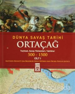 Dünya Savaş Tarihi Cilt 1: Ortaçağ 500-1500 (Ciltli)