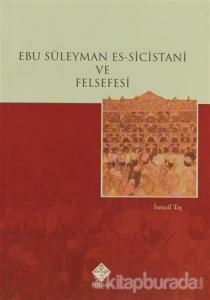 Ebu Süleyman Es-Sicistani ve Felsefesi