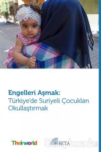 Engelleri Aşmak: Türkiye'de Suriyeli Çocukları Okullaştırmak