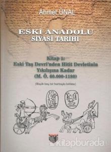 Eski Anadolu Siyasi Tarihi - Kitap 1: Eski Taş Devri'nden Hitit Devletinin Yıkılışına Kadar (M. Ö. 60.000 -1180) (Ciltli)