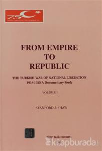 From Empire to Republic Volume 1 / The Turkish War of National Liberation 1918-1923 A Documentary Study