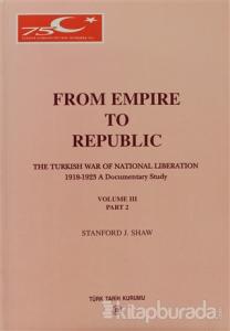 From Empire To Republic Volume 3 Part: 2 The Turkish War of National Liberation 1918-1923 A Documentary Study