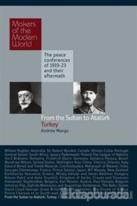 From the Sultan to Ataturk: Turkey | Makers of the Modern World: The Peace Conferences of 1919-23 and Their Aftermath