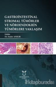 Gastrointestinal Stromal Tümörler ve Nöroendokrin Tümörlere Yaklaşım