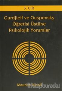 Gurdjieff ve Ouspensky Öğretisi Üstüne Psikolojik Yorumlar 5. Cilt (Ciltli)