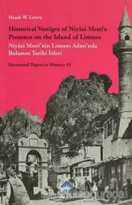 Historical Vestiges of Niyazi Mısri's Presence on the Island of Limnos - Niyazi Mısri'nin Limnos Adası'nda Bulunan Tarihi İzleri
