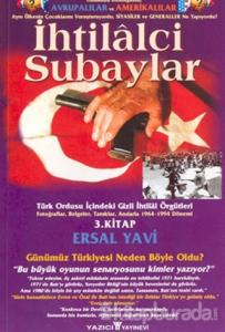 İhtilalci Subaylar 3. Kitap Türk Ordusu İçindeki Gizli İhtilal Örgütleri Fotoğraflar, Belgeler, Tanıklar, Anılarla 1964 - 1994 Dönemi