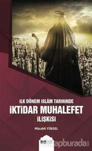 İlk Dönem İslam Tarihinde İktidar Muhalefet İlişkisi