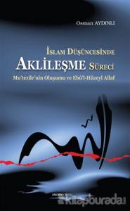 İslam Düşüncesinde Aklileşme Süreci