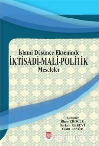 İslami Düşünce Ekseninde İktisadi - Mali - Politik Meseleler