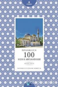 İstanbul'un 100 Sultan 2. Abdülhamid Eseri