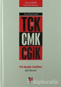 Karşılaştırmalı TCK CMK CGİK TCK Madde Tahlilleri İlgili Mevzuat (Ciltli)