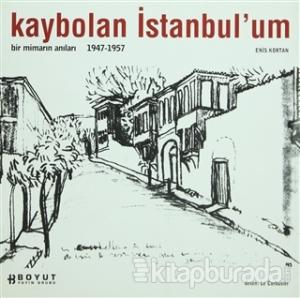 Kaybolan İstanbul'um Bir Mimarın Anıları 1947-1957