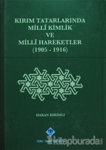 Kırım Tatarlarında Milli Kimlik ve Milli Hareketler (1905-1916) (Ciltli)
