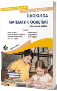 Kuramdan Uygulamaya Sınıf Öğretmenliği Seti - İlkokulda Matematik Öğretimi
