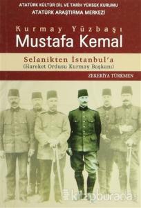 Kurmay Yüzbaşı Mustafa Kemal Selanikten İstanbul'a