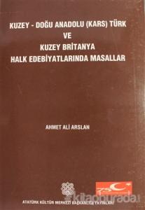 Kuzey Doğu Anadolu (Kars) Türk ve Kuzey Britanya Halk Edebiyatlarında Masallar 1. Cilt