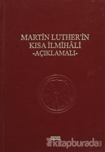 Martin Luther'in Kısa İlmihali - Açıklamalı (Ciltli)