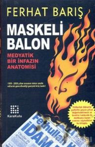 Maskeli Balon Medyatik Bir İnfazın Anatomisi