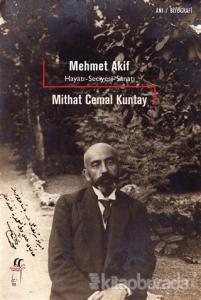Mehmet Akif - Hayatı, Seciyesi, Sanatı