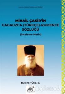 Mihail Çakir'in Gagauzca (Türkçe) - Rumence Sözlüğü (İnceleme-Metin) - (Ciltli)