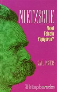 Nietzsche Nasıl Felsefe Yapıyordu?