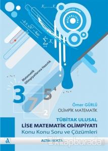 Olimpik Matematik - TÜBİTAK Ulusal Lise Matematik Olimpiyatı Konu Konu Soru ve Çözümleri