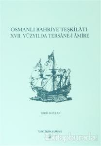 Osmanlı Bahriye Teşkilatı: 17. Yüzyılda Tersane-i Amire