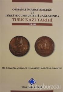 Osmanlı İmparatorluğu ve Türkiye Cumhuriyeti Çağlarında Türk Kazı Tarihi Cilt 3 (Ciltli)