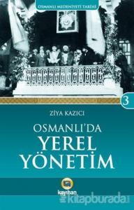 Osmanlı Medeniyeti Tarihi 3: Osmanlı'da Yerel Yönetim