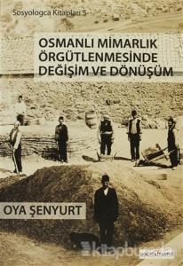 Osmanlı Mimarlık Örgütlenmesinde Değişim ve Dönüşüm