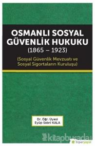 Osmanlı Sosyal Güvenlik Hukuku (1865 - 1923)