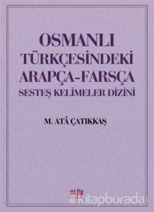 Osmanlı Türkçesindeki Arapça-Farsça Sesteş Kelimeler Dizini