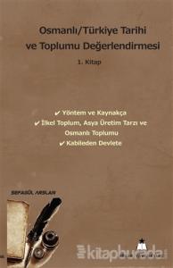 Osmanlı/Türkiye Tarihi ve Toplumu Değerlendirmesi 1. Kitap