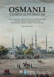 Osmanlı Üzerı̇ne Konuşmalar