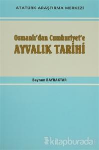 Osmanlı'dan Cumhuriyet'e Ayvalık Tarihi
