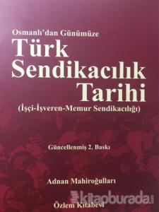 Osmanlı'dan Günümüze Türk Sendikacılık Tarihi
