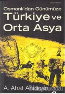 Osmanlı'dan Günümüze Türkiye ve Orta Asya