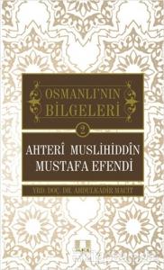 Osmanlı'nın Bilgeleri 2: Ahteri Muslihiddin Mustafa Efendi