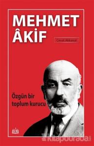 Özgün Bir Toplum Kurucu Mehmet Akif