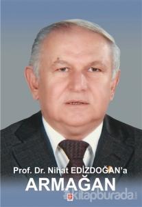 Prof. Dr. Nihat Edizdoğan'a Armağan