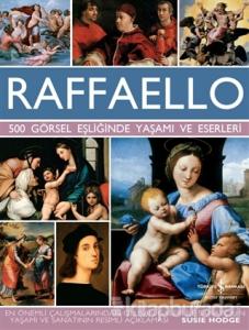 Raffaello - 500 Görsel Eşliğinde Yaşamı ve Eserleri (Ciltli)