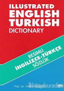 Resimli İngilizce -Türkçe Sözlük /  Illustrated English-Turkish Dictionary (Ciltli)