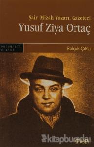 Şair, Mizah Yazarı, Gazeteci - Yusuf Ziya Ortaç