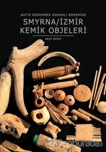 Smyrna / İzmir Kemik Objeleri