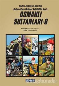 Sultan Abdülaziz Han'dan Sultan Altıncı Mehmed Vahüdüddin Han'a Osmanlı Sultanları - 6 (6 Kitap Set)