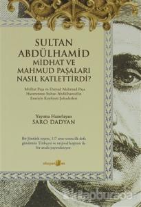 Sultan Abdülhamid Midhat ve Mahmud Paşaları Nasıl Katlettirdi?