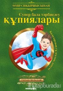 Süper Çocuk Yetiştirmenin Sırları (Kazakça)