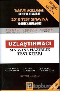Tamamı Açıklamalı 2018 Test Sınavına Yönelik Hazırlanmış Uzlaştırmacı Sınavına Hazırlık Test Kitabı