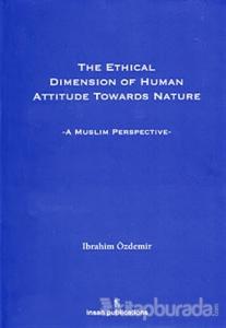 The Ethical Dimension Of Human Attitude Towards Nature (Ciltli)